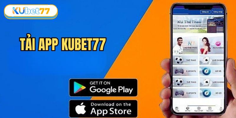 Tải App KUBET77 1 Bật mí quy trình tải app KUBET siêu nhanh